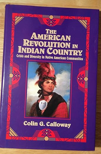 The American Revolution in Indian Country: Crisis and Diversity in Native American Communities (Studies in North American Indian History)