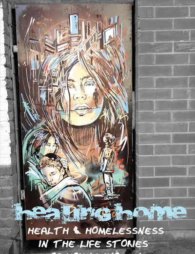 Healing Home: Health and Homelessness in the Life Stories of Young Women