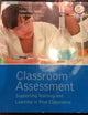 Classroom Assessment: Supporting Teaching and Learning in Real Classrooms