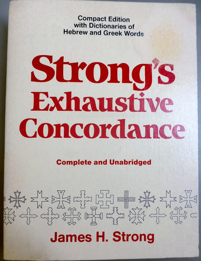 Strong's Exhaustive Concordance, Complete and Unabridged