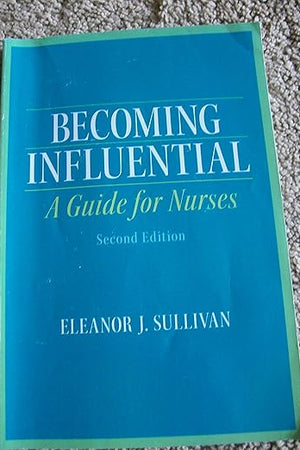 Becoming Influential: A Guide for Nurses