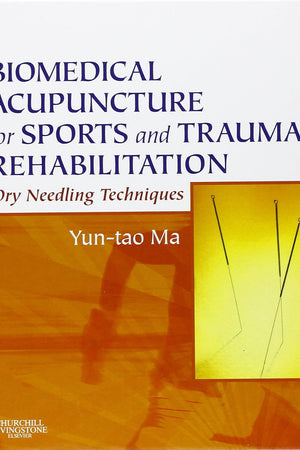 Biomedical Acupuncture for Sports and Trauma Rehabilitation: Dry Needling Techniques