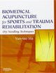 Biomedical Acupuncture for Sports and Trauma Rehabilitation: Dry Needling Techniques