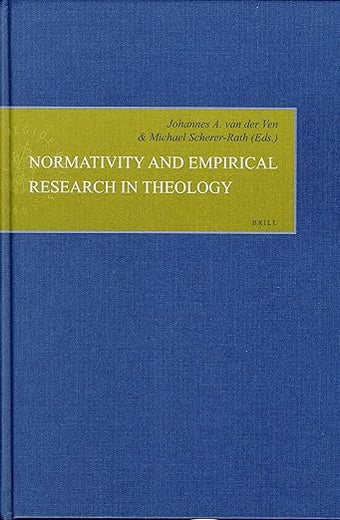 Normativity and Empirical Research in Theology (Empirical Studies in Theology, 10)