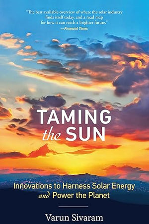 Taming the Sun: Innovations to Harness Solar Energy and Power the Planet (Mit Press)
