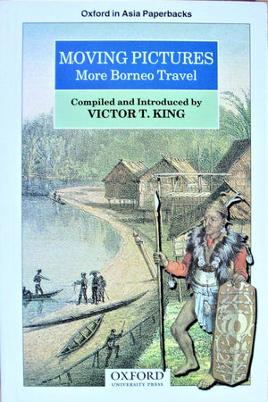 Moving Pictures: More Borneo Travel (Oxford in Asia Paperbacks)