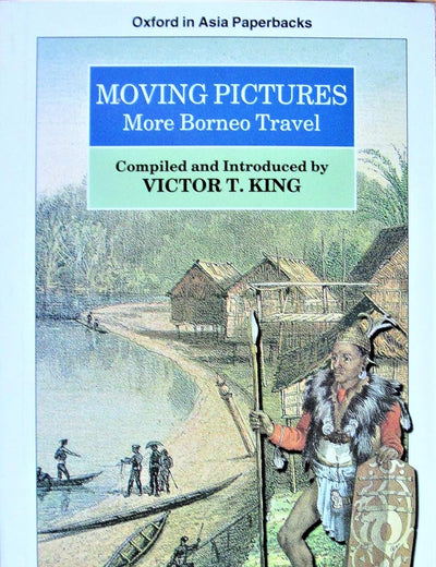 Moving Pictures: More Borneo Travel (Oxford in Asia Paperbacks)