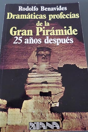 Dramáticas profecías de la Gran Pirámide 25 años después (Spanish Edition)