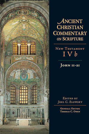 John 11-21: Volume 4B (Volume 4) (Ancient Christian Commentary on Scripture)