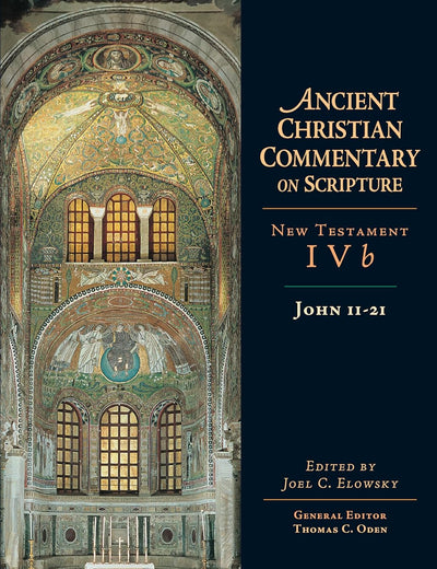 John 11-21: Volume 4B (Volume 4) (Ancient Christian Commentary on Scripture)