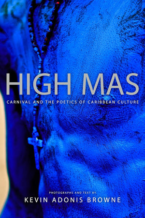 High Mas: Carnival and the Poetics of Caribbean Culture