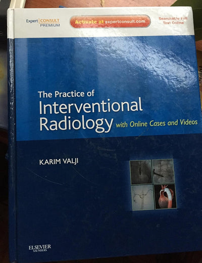The Practice of Interventional Radiology, with online cases and video: Expert Consult Premium Edition - Enhanced Online Features and Print (Expert Consult Title: Online + Print)