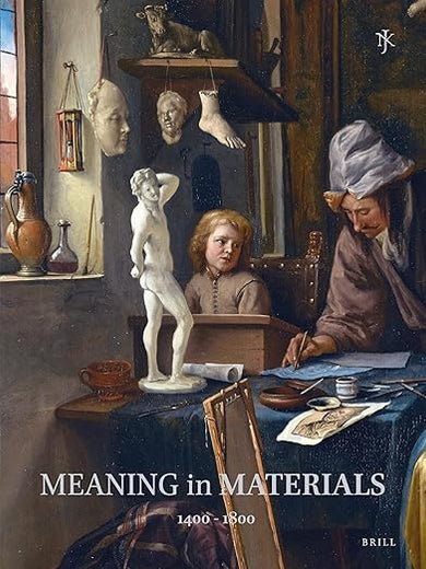 Netherlands Yearbook for History of Art / Nederlands Kunsthistorisch Jaarboek 62 (2012): Meaning in Materials: Netherlandish Art, 1400-1800