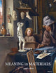 Netherlands Yearbook for History of Art / Nederlands Kunsthistorisch Jaarboek 62 (2012): Meaning in Materials: Netherlandish Art, 1400-1800