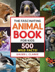 The Fascinating Animal Book for Kids: 500 Wild Facts! (Fascinating Facts)