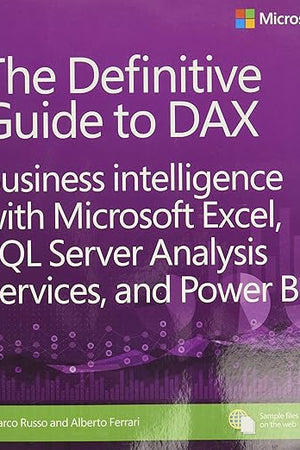 Definitive Guide to DAX, The: Business intelligence with Microsoft Excel, SQL Server Analysis Services, and Power BI