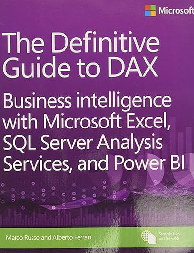 Definitive Guide to DAX, The: Business intelligence with Microsoft Excel, SQL Server Analysis Services, and Power BI