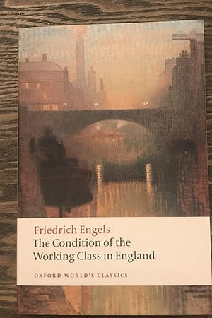 The Condition of the Working Class in England (Oxford World's Classics)