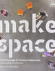 Make Space: How to Set the Stage for Creative Collaboration