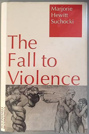 The Fall to Violence: Original Sin in Relational Theology