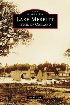 Lake Merritt: Jewel of Oakland (Images of America)