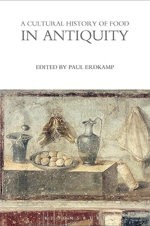 A Cultural History of Food in Antiquity