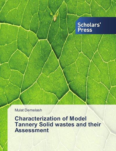 Characterization of Model Tannery Solid wastes and their Assessment
