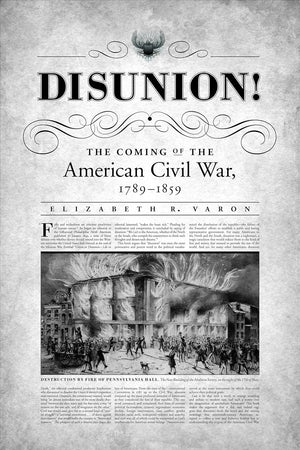 Disunion!: The Coming of the American Civil War, 1789-1859 (Littlefield History of the Civil War Era)