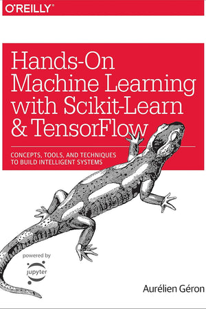 Hands-On Machine Learning with Scikit-Learn and TensorFlow: Concepts, Tools, and Techniques to Build Intelligent Systems