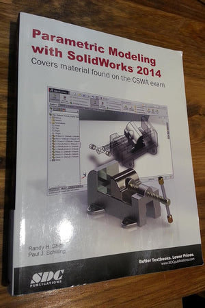 Parametric Modeling With SolidWorks 2014: Covers Material Found on the Cswa Exam