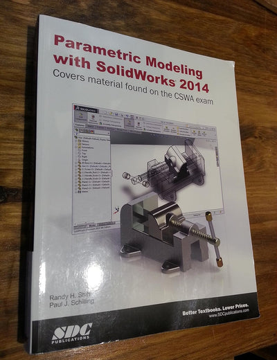 Parametric Modeling With SolidWorks 2014: Covers Material Found on the Cswa Exam