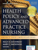 Health Policy and Advanced Practice Nursing: Impact and Implications