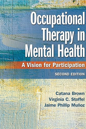 Occupational Therapy in Mental Health: A Vision for Participation