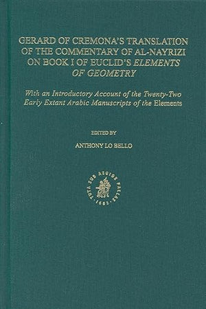 The Commentary of al-Nayrizi on Book I of Euclid's Elements of Geometry: with an Introduction on the Transmission of Euclid's Elements in the Middle Ages