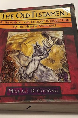 The Old Testament: A Historical and Literary Introduction to the Hebrew Scriptures