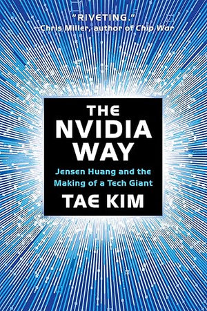 The Nvidia Way: Jensen Huang and the Making of a Tech Giant