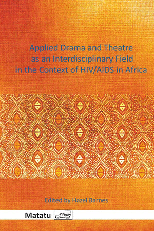 Applied Drama and Theatre as an Interdisciplinary Field in the Context of HIV/AIDS in Africa (Matatu, 43)