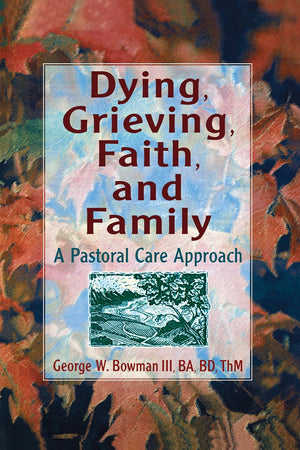 Dying, Grieving, Faith, and Family: A Pastoral Care Approach