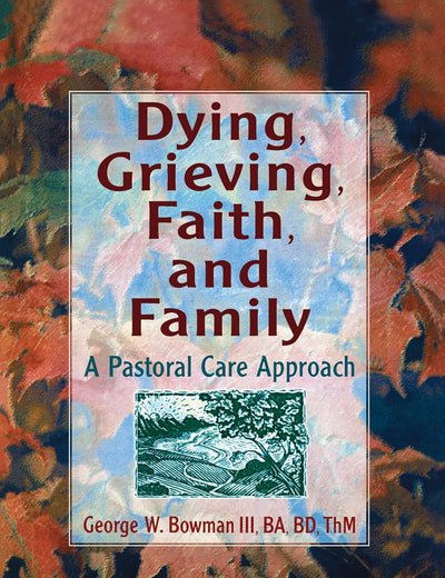 Dying, Grieving, Faith, and Family: A Pastoral Care Approach