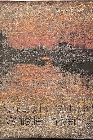 Palaces in the Night: Whistler in Venice