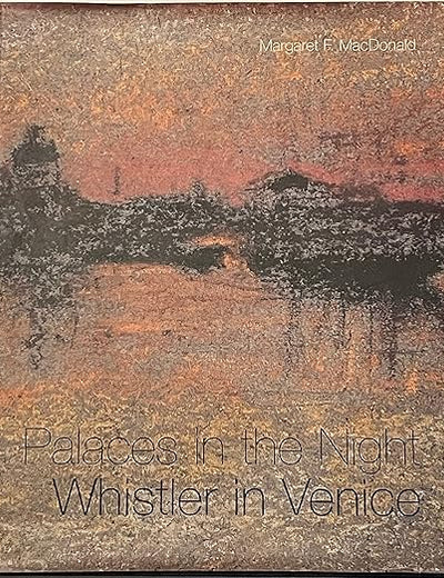 Palaces in the Night: Whistler in Venice
