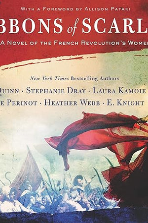 Ribbons of Scarlet Lib/E: A Novel of the French Revolution's Women