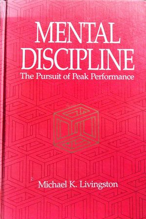 Mental Discipline: The Pursuit of Peak Performance