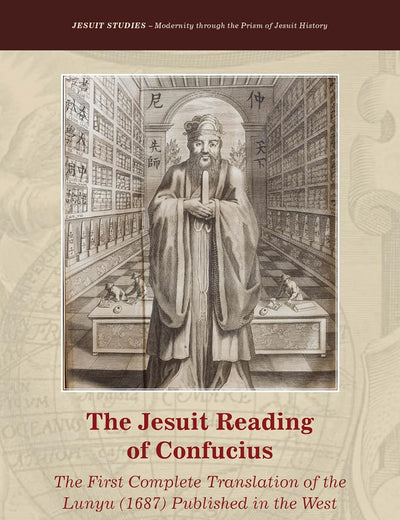 The Jesuit Reading of Confucius: The First Complete Translation of the Lunyu (1687) Published in the West (Jesuit Studies, 3) (Chinese Edition)