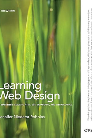 Learning Web Design: A Beginner's Guide to HTML, CSS, JavaScript, and Web Graphics