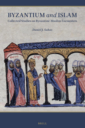 Byzantium and Islam: Collected Studies on Byzantine-Muslim Encounters