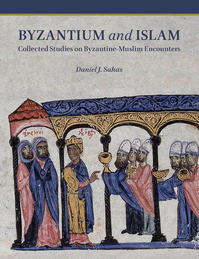 Byzantium and Islam: Collected Studies on Byzantine-Muslim Encounters