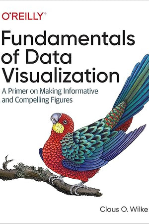 Fundamentals of Data Visualization: A Primer on Making Informative and Compelling Figures