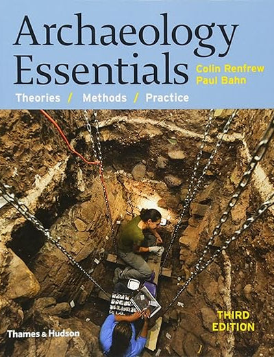 Archaeology Essentials: Theories / Methods / Practice