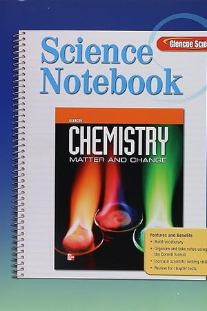 Glencoe Chemistry: Matter & Change, Science Notebook, Student Edition